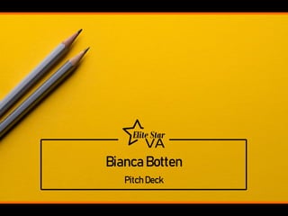 Bianca Botten
Pitch Deck
 