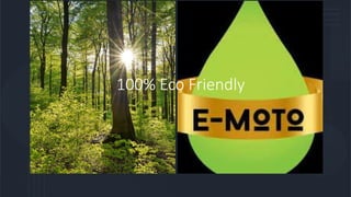 100% Eco Friendly
 