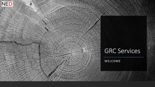 GRC Services
WELCOME
 