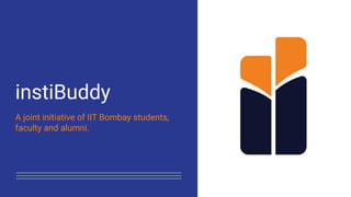 instiBuddy
A joint initiative of IIT Bombay students,
faculty and alumni.
 