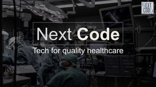 Next Code
Tech for quality healthcare
 