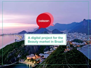 A digital project for the
Beauty market in Brazil
 