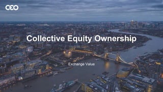 Collective Equity
Ownership
Exchange Value
Exchange Value
Collective Equity Ownership
 