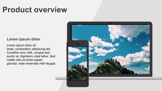 Product overview

Lorem ipsum dolor
Lorem ipsum dolor sit
amet, consectetur adipiscing elit.
Curabitur arcu velit, congue sed
auctor at, dignissim vitae tellus. Sed
mattis odio sit amet sapien
gravida, vitae venenatis nibh feugiat.

 