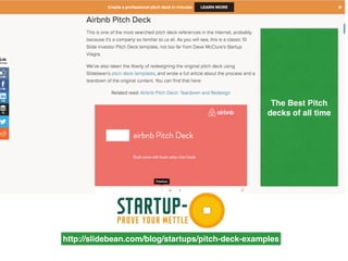 http://slidebean.com/blog/startups/pitch-deck-examples
The Best Pitch
decks of all time
 