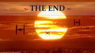 ~ THE END ~
 