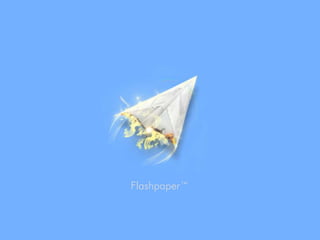 Flashpaper™
 