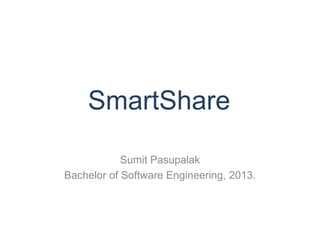SmartShare
Sumit Pasupalak.
 