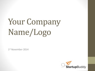 Your Company 
Name/Logo 
1st November 2014 
 