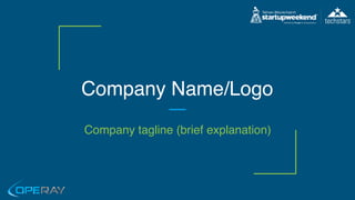 Company Name/Logo
Company tagline (brief explanation)
 