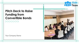 Pitch Deck to Raise
Funding from
Convertible Bonds
Your Company Name
1
 