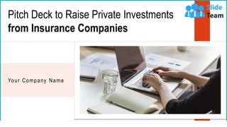 Pitch Deck to Raise Private Investments
from Insurance Companies
Your Company Name
1
 