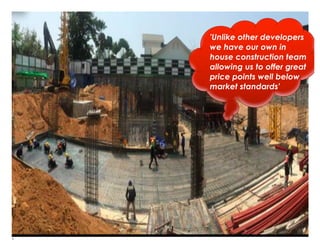 9
'Unlike other developers
we have our own in
house construction team
allowing us to offer great
price points well below
market standards'
 