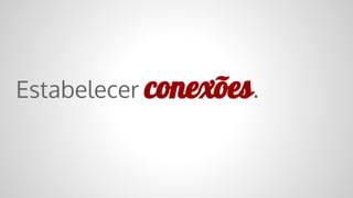 Estabelecer conexões
 