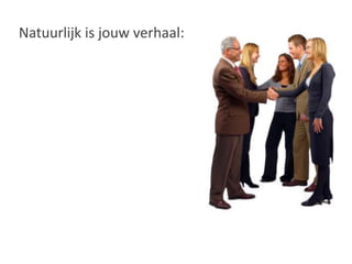 Natuurlijk is jouw verhaal: