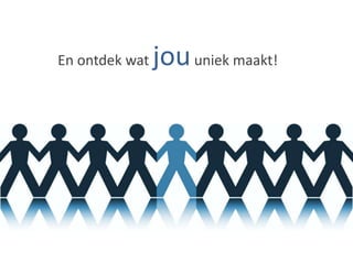 En ontdek wat jou uniek maakt!