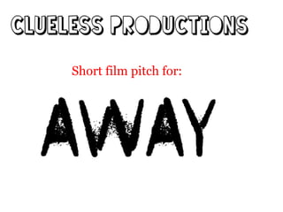 Short film pitch for:

 