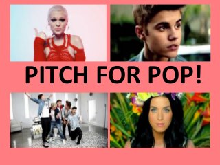 PITCH FOR POP!

 