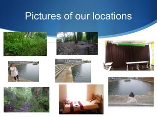 Pictures of our locations

 
