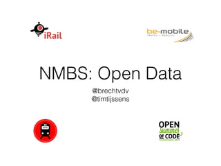 NMBS: Open Data
@brechtvdv
@timtijssens
 