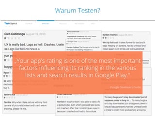 Zu den Farben
Warum Testen?
SPEAKER

WARUM?

PROZESS

METHODEN

FAZIT

„Your app’s rating is one of the most important
factors inﬂuencing its ranking in the various
lists and search results in Google Play.“
(Google Developers Guide)

 