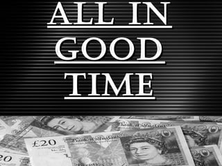 ALL IN GOOD TIME 