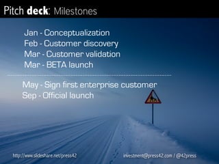  MSFT
Pitch deck: Customer validation
http://www.slideshare.net/press42 investment@press42.com / @42press
 