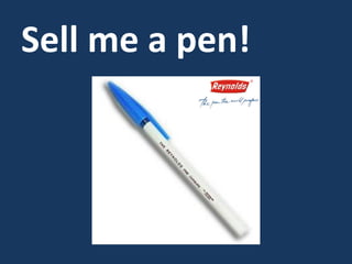 Sell me a pen!
 