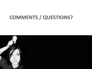 COMMENTS / QUESTIONS?
 
