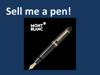 Sell me a pen!
 