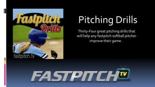 Pitching Drills
Thirty-Four great pitching drills that
will help any fastpitch softball pitcher
improve their game.
 