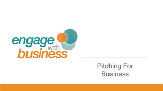 Pitching For
Business
 