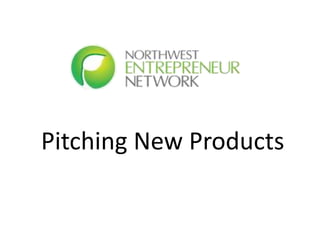 Pitching New Products
 