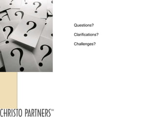 Questions?

Clarifications?

Challenges?
 