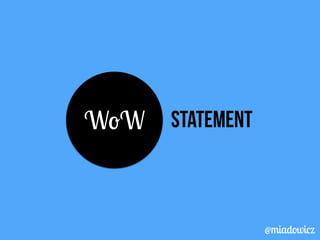 WoW statement 
@miadowicz 
 