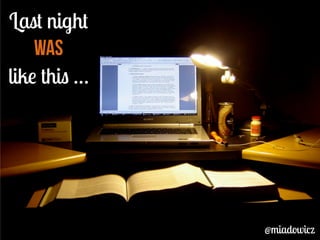 Last night 
was 
like this … 
@miadowicz 
 