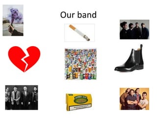 Our band
 