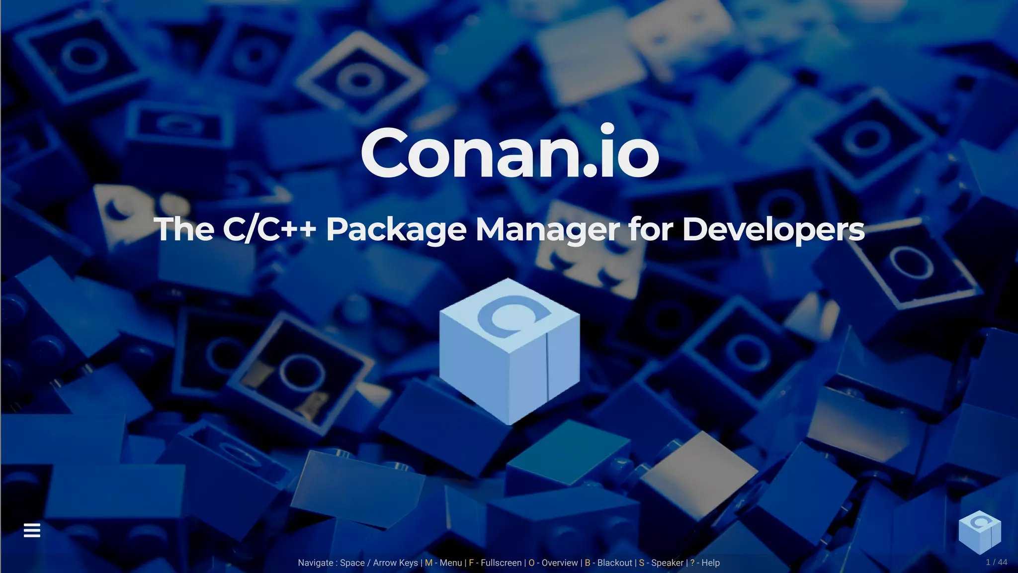 Conan.io
The C/C++ Package Manager for Developers
Navigate : Space / Arrow Keys | - Menu | - Fullscreen | - Overview | - Blackout | - Speaker | - HelpM F O B S ?

1 / 44
 