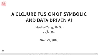 A Clojure Fusion of Symbolic and Data Driven AI | PPT