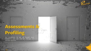 Ein Service vonEin Service vonEin Service von
Assessments &
Profiling
Wir unterstützen Sie bei der Auswahl neuer
Mitarbeiter und der internen Planung von
Vertriebsressourcen.
 