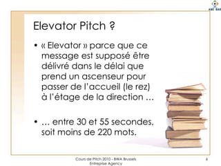 Quel intérêt ?Apprendre à structurer la présentation de son projetDistinguer l’accessoire du principalApprendre ce qui crée de la valeur pour le client / VCImportant impact sur ce qu’on appelle la « proposition de valeur »