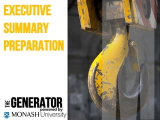 Generator
powered by Monash
THE
powered by
Executive
summary
preparation
 