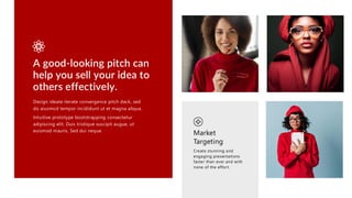 Design ideate iterate convergence pitch deck, sed
do aiusmod tempor incididunt ut et magna aliqua.
Intuitive prototype bootstrapping consectetur
adipiscing elit. Duis tristique suscipit augue, ut
euismod mauris. Sed dui neque.
A good-looking pitch can
help you sell your idea to
others effectively.
Create stunning and
engaging presentations
faster than ever and with
none of the effort.
Market
Targeting
 