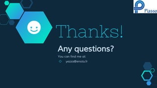 Thanks!
Any questions?
You can find me at:
◇ yezza@ensta.fr
 