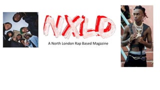 A North London Rap Based Magazine
 
