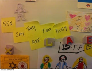 Saturday, 21 April 12
 