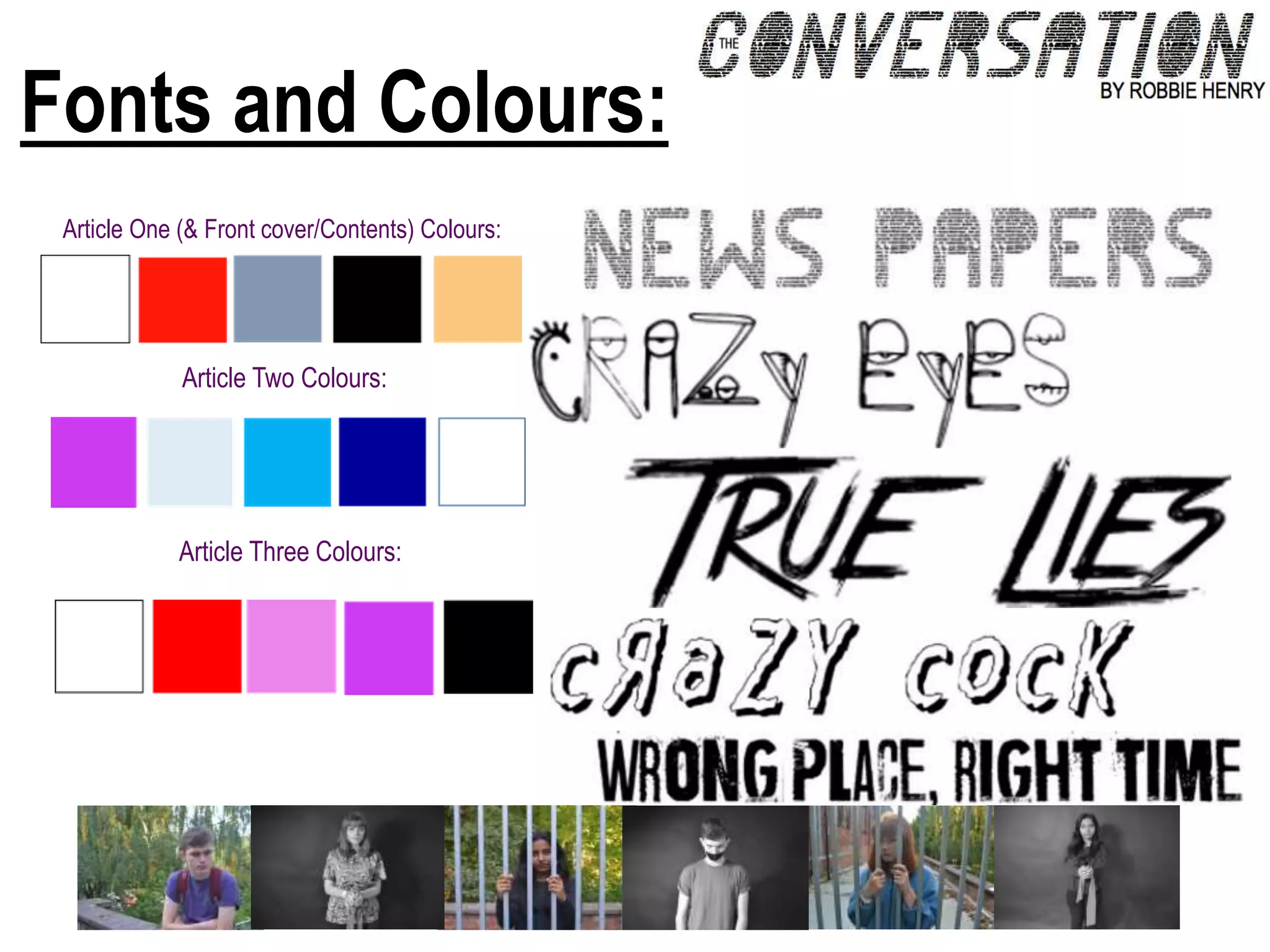 Fonts and Colours:
Article One (& Front cover/Contents) Colours:
Article Two Colours:
Article Three Colours:
 