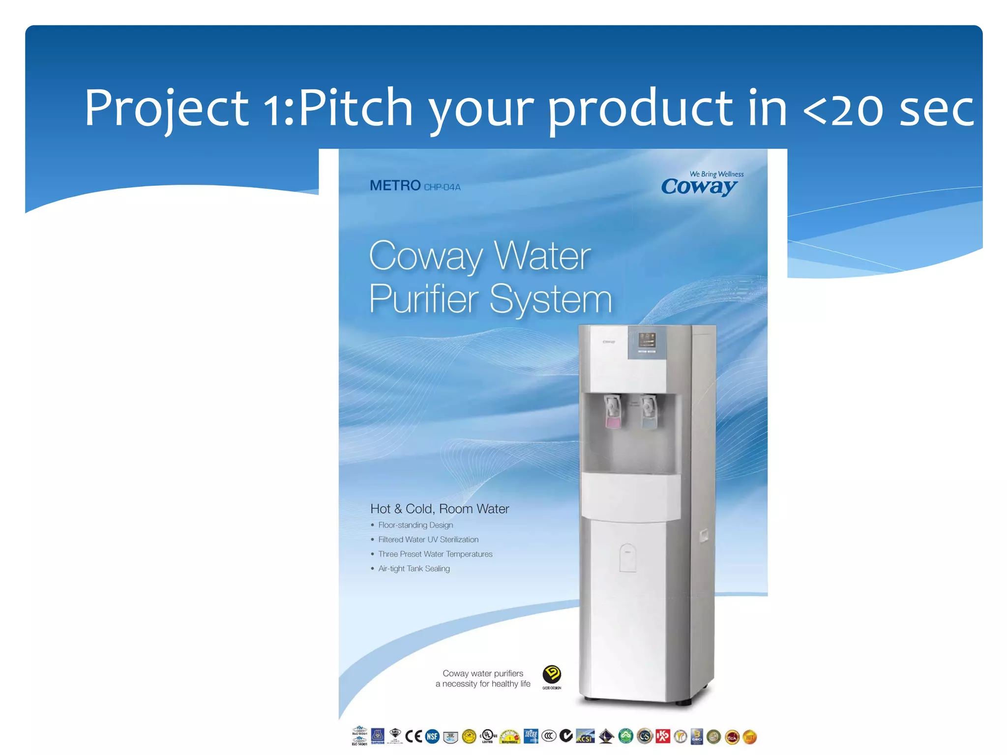 Project 1:Pitch your product in <20 sec
 