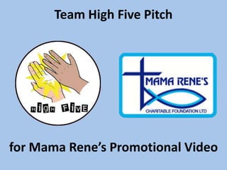 Team High Five Pitch for Mama Rene’s Promotional Video 
