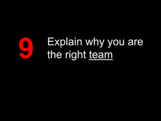 9

Explain why you are
the right team

 
